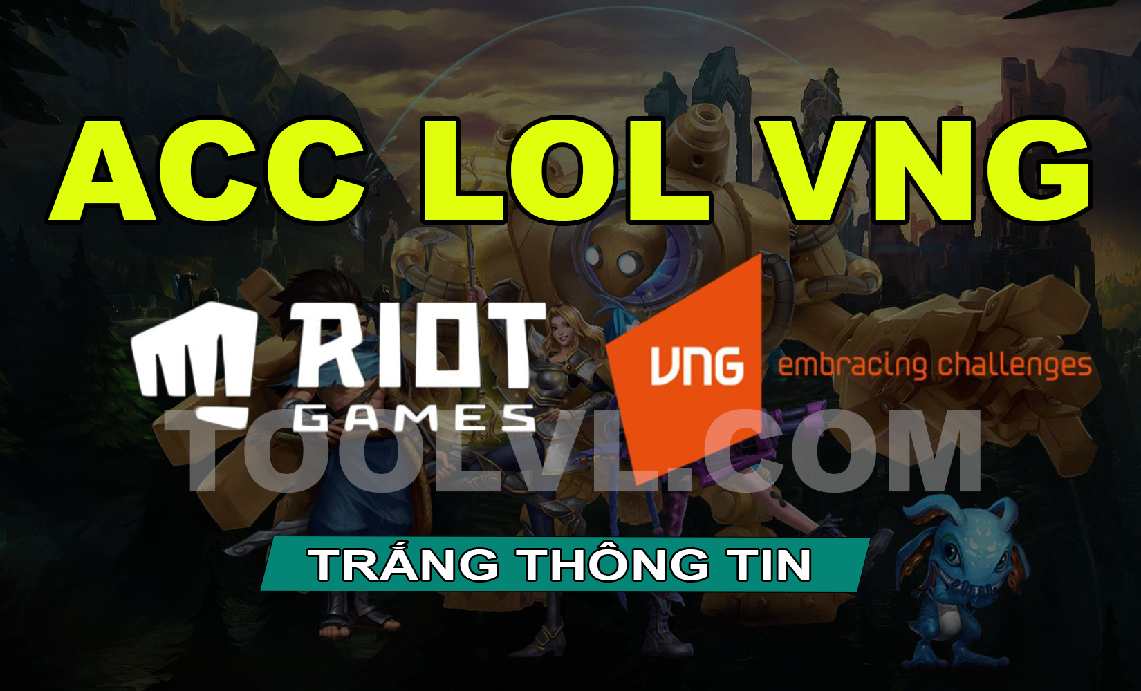 ACC LOL VNG TRẮNG THÔNG TIN